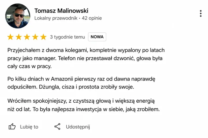 Opinia Google: Tomasz, manager, po kilku dniach w Amazonii pierwszy raz od dawna odpuścił